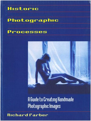 cover image of Historic Photographic Processes: a Guide to Creating Handmade Photographic Images
